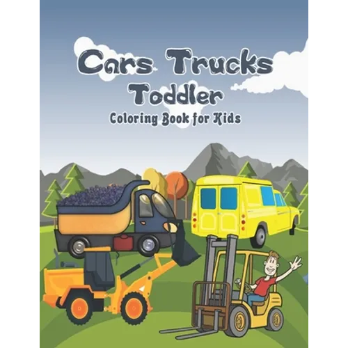 Cars Trucks Toddler Coloring Book for Kids: Cars, Motorcycles and much more, Relaxing Coloring And Educating Activity For Kids - activity books for pr