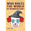 Who Rules the World in Wonderland?