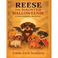 Reese the Haunted Halloweenie- A Halloween Mystery: A Halloween Mystery
