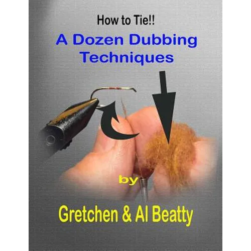 A Dozen Dubbing Techniques: How To Tie!!