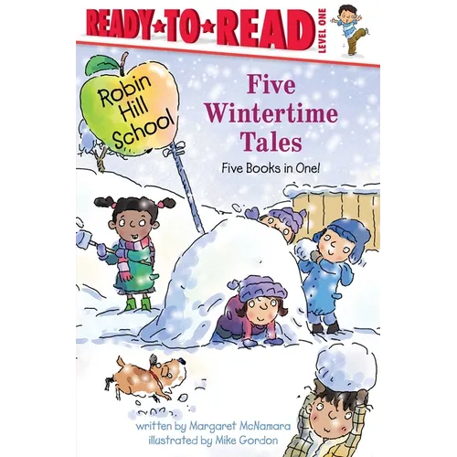 Five Wintertime Tales: Snow Day; Wash Your Hands!; Groundhog Day; Martin Luther King Jr. Day; Presidents' Day