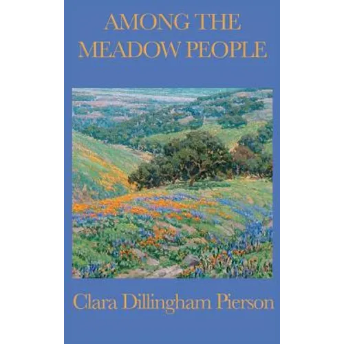 Among the Meadow People: Classic Children's Nature Stories of Meadow Animals, Birds, and Insects