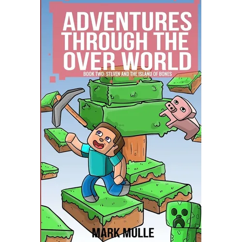 Adventures Through the Over World Book Two: Steven and the Island of Bones