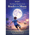 The Diego Martinez Story. Book 1: Reach for the Moon