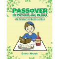 Passover in Pictures and Words: An Interactive Guide For Kids