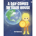 A Day Comes to Your House