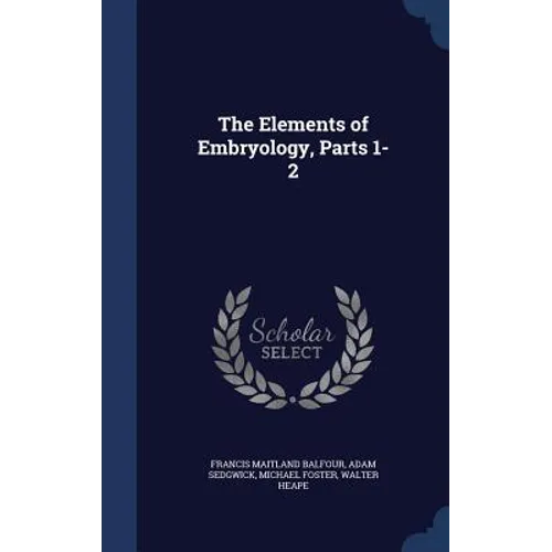 The Elements of Embryology, Parts 1-2