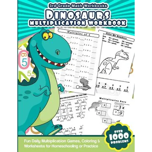 3rd Grade Math Workbooks Dinosaurs Multiplication Workbook: Fun Daily Multiplication Games, Coloring & Worksheets for Homeschooling or Practice
