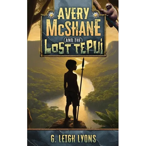 Avery McShane and the Lost Tepui (Book 2)