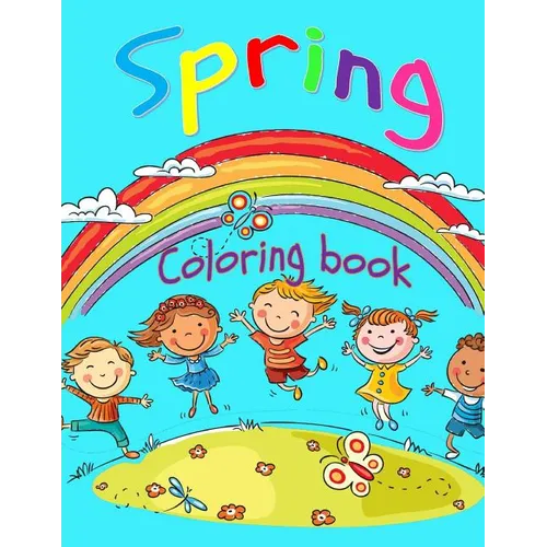 Spring Coloring Book: Toddler Coloring Book for Boys and Girls: Fun and Cute Coloring Book for Toddlers and Preschoolers