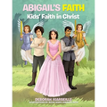 Abigail's Faith: Kids' Faith in Christ