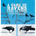 A Gang of Ravens Came to Lunch