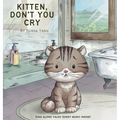Kitten, Don't You Cry