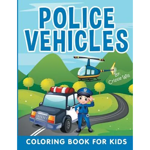 Police Vehicles: Coloring Book For Kids